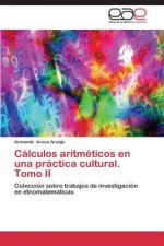 Calculos aritmeticos en una practica cultural. Tomo II