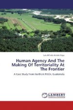 Human Agency And The Making Of Territoriality At The Frontier
