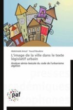 L image de la ville dans le texte législatif urbain
