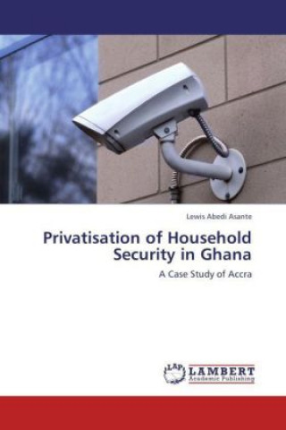 Privatisation of Household Security in Ghana
