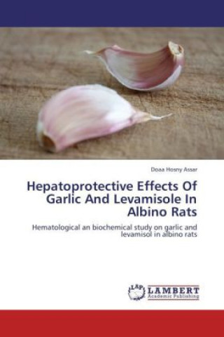 Hepatoprotective Effects Of Garlic And Levamisole In Albino Rats
