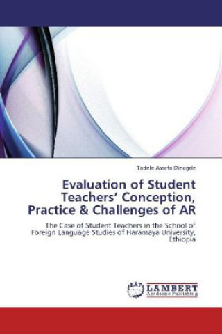 Evaluation of Student Teachers  Conception, Practice & Challenges of AR