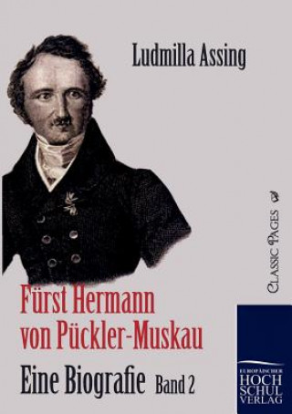 Furst Hermann von Puckler-Muskau - Eine Biografie