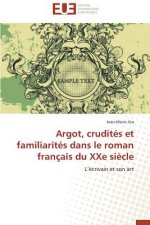 Argot, Crudit s Et Familiarit s Dans Le Roman Fran ais Du Xxe Si cle