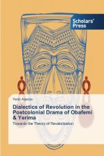 Dialectics of Revolution in the Postcolonial Drama of Obafemi & Yerima
