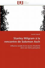Stanley Milgram   La Rencontre de Solomon Asch