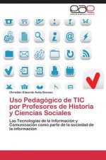 Uso Pedagogico de TIC por Profesores de Historia y Ciencias Sociales