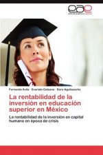 Rentabilidad de La Inversion En Educacion Superior En Mexico