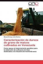 Caracterizacion de dureza de grano de maices cultivados en Venezuela