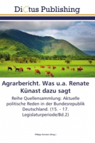 Agrarbericht. Was u.a. Renate Künast dazu sagt