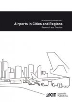 Airports in cities and regions : research and practise; 1st International Colloquium on Airports and Spatial Development, Karlsruhe, 9th - 10th July 2