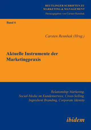 Aktuelle Instrumente der Marketingpraxis. Relationship Marketing, Social-Media im Kundenservice, Cross-Selling, Ingredient Branding, Corporate Identit