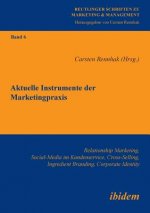 Aktuelle Instrumente der Marketingpraxis. Relationship Marketing, Social-Media im Kundenservice, Cross-Selling, Ingredient Branding, Corporate Identit