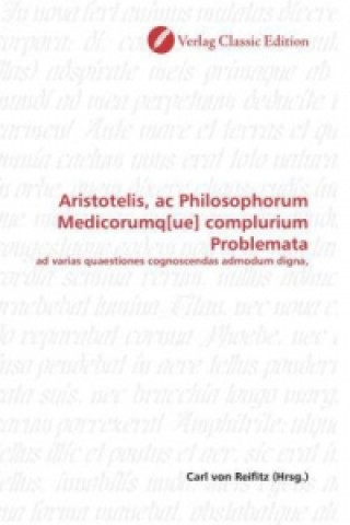 Aristotelis, ac Philosophorum Medicorumq[ue] complurium Problemata