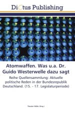 Atomwaffen. Was u.a. Dr. Guido Westerwelle dazu sagt