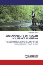 SUSTAINABILITY OF HEALTH INSURANCE IN GHANA
