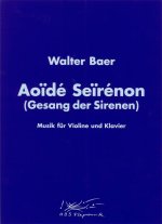 Aoïdé Seïrénon, für Violine u. Klavier