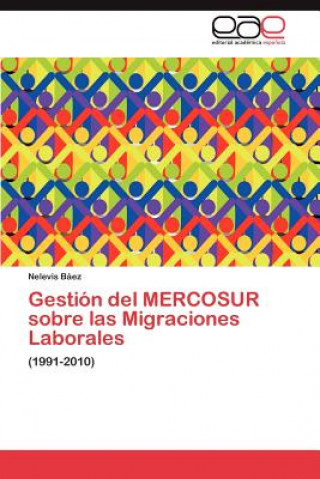 Gestion del MERCOSUR sobre las Migraciones Laborales