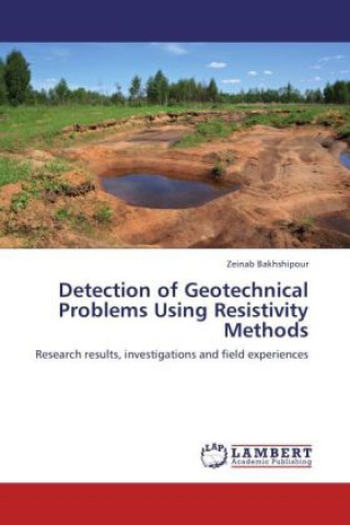 Detection of Geotechnical Problems Using Resistivity Methods