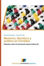 Memoria, Literatura y Politica En Cordoba