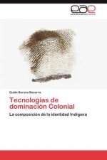 Tecnologias de dominacion Colonial