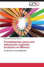 Fundamentos para una educacion superior inclusiva en Mexico