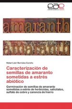 Caracterizacion de semillas de amaranto sometidas a estres abiotico