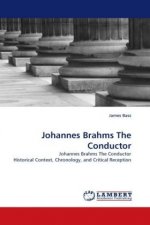 Johannes Brahms The Conductor