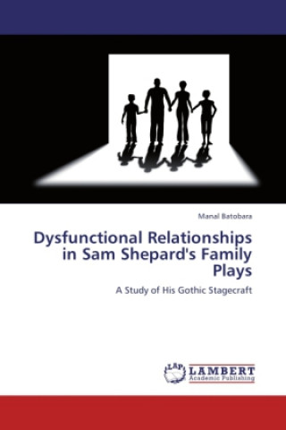 Dysfunctional Relationships in Sam Shepard's Family Plays