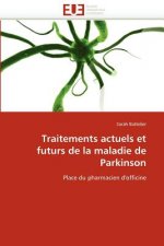 Traitements Actuels Et Futurs de la Maladie de Parkinson