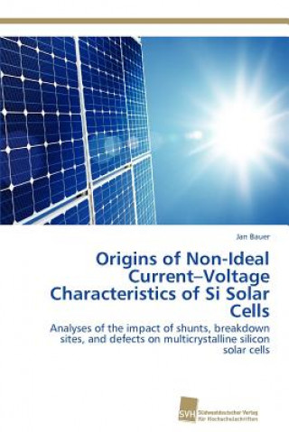 Origins of Non-Ideal Current-Voltage Characteristics of Si Solar Cells