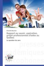 Rapport Au Savoir, Aspiration, Projet Professionnels d'Ados Au Quebec