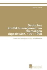 Deutsches Konfliktmanagement im ehemaligen Jugoslawien, 1991-1998