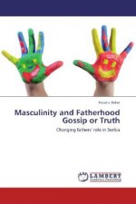 Masculinity and Fatherhood Gossip or Truth