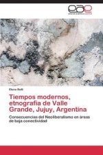 Tiempos modernos, etnografia de Valle Grande, Jujuy, Argentina