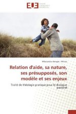 Relation d'aide, sa nature, ses présupposés, son modèle et ses enjeux