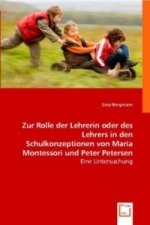 Zur Rolle der Lehrerin oder des Lehrers in den Schulkonzeptionen von Maria Montessori und Peter Petersen