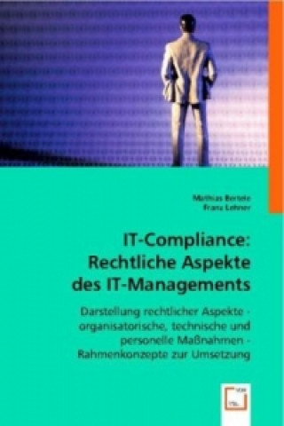 IT-Compliance: Rechtliche Aspekte des IT-Managements