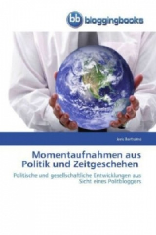 Momentaufnahmen aus Politik und Zeitgeschehen