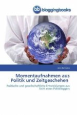 Momentaufnahmen aus Politik und Zeitgeschehen