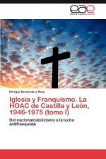 Iglesia y Franquismo. La HOAC de Castilla y Leon, 1946-1975 (tomo I)