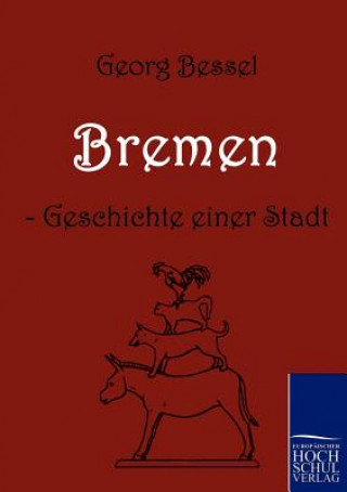 Bremen - Geschichte einer Stadt