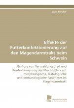 Effekte der Futterkonfektionierung auf den Magendarmtrakt beim Schwein