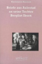 Briefe aus Aulestad an seine Tochter Bergliot Ibsen
