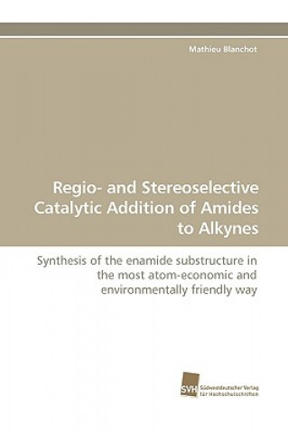 Regio- and Stereoselective Catalytic Addition of Amides to Alkynes
