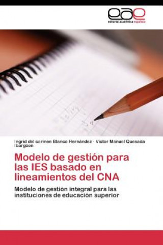 Modelo de gestion para las IES basado en lineamientos del CNA