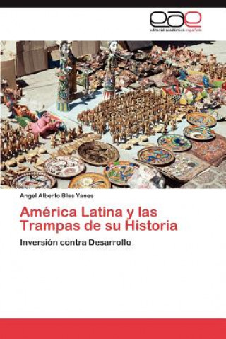America Latina y Las Trampas de Su Historia