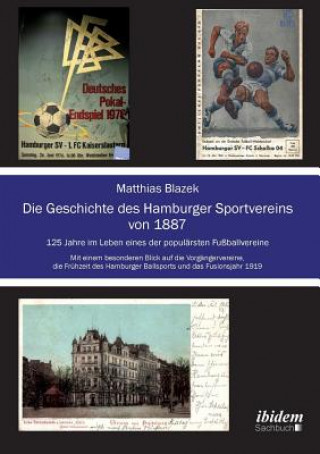 Geschichte des Hamburger Sportvereins von 1887. 125 Jahre im Leben eines der popul rsten Fu ballvereine. Mit einem besonderen Blick auf die Vorg ngerv