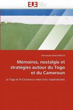 M moires, Nostalgie Et Strat gies Autour Du Togo Et Du Cameroun