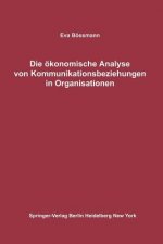 Die OEkonomische Analyse Von Kommunikationsbeziehungen in Organisationen